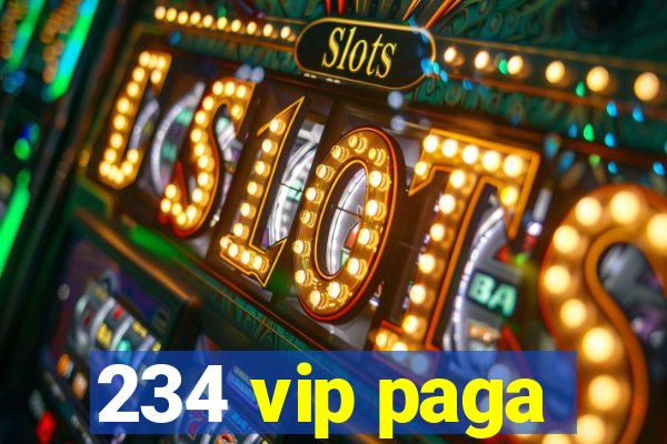 234 vip paga